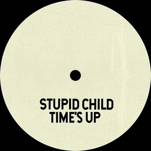 Stupid Child - Time's Up [4066218418972]